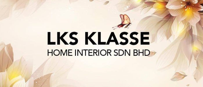 LKS Klasse Home Interior Sdn Bhd – Rekaan Dalaman Moden, Perabot Kualiti Tinggi untuk Rumah Anda
